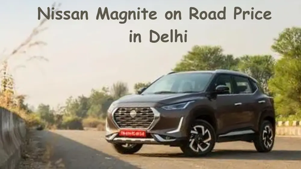 Nissan magnite on road price in Delhi